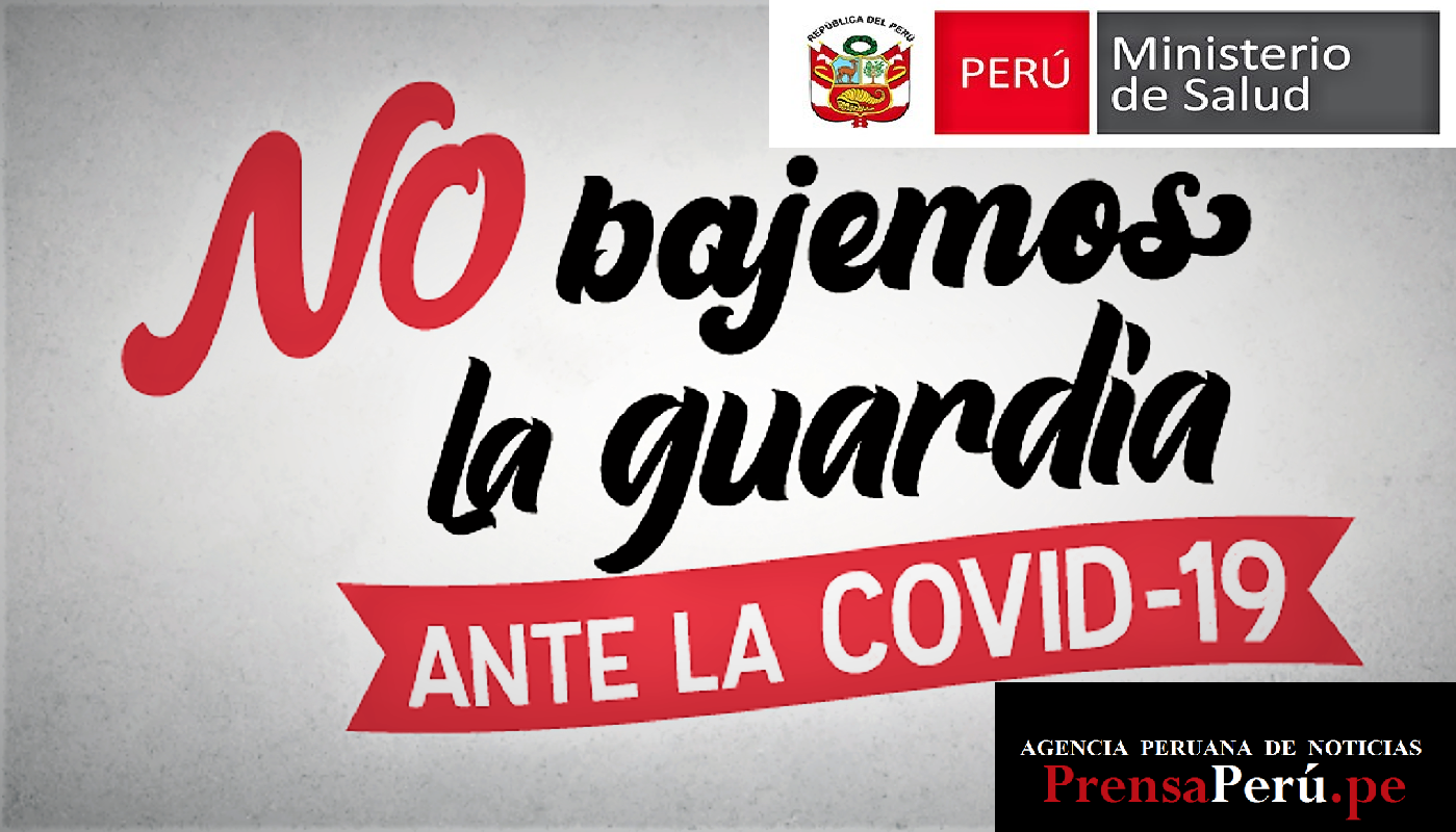 No Bajemos La Guardia, recuerda peruano, que todos juntos, podemos vencer a la pandemia de la Covid-19.