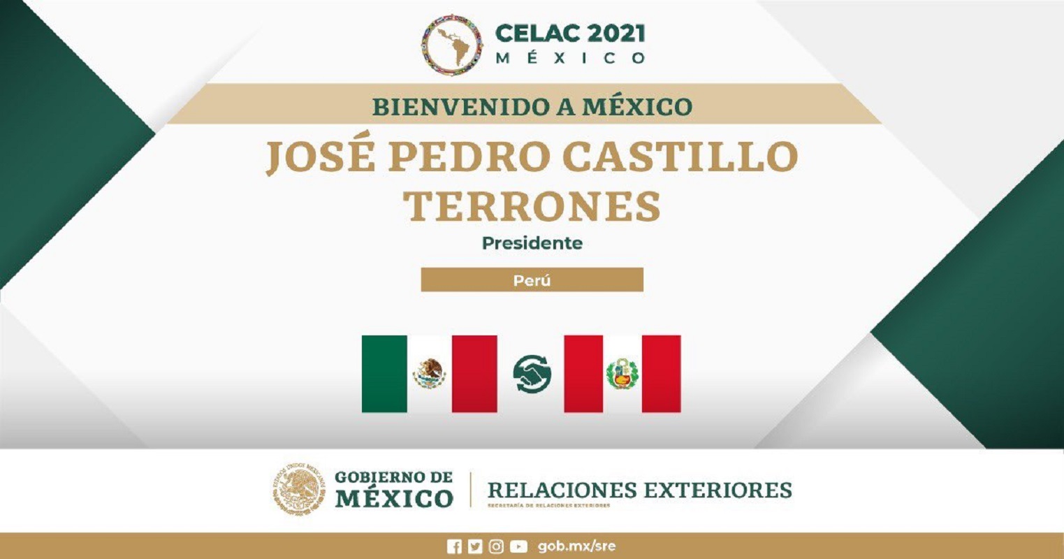 Damos la bienvenida al presidente de Perú José Pedro Castillo Terrones, quien participará en la VI Cumbre de la Presidencia Pro Témpore CELAC.
