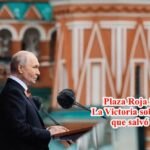Plaza Roja 9 de Mayo: La Victoria sobre el nazismo que salvó al mundo, el mensaje de Vladimir Putin “Nuestra causa es justa, la victoria siempre fue nuestra”.​