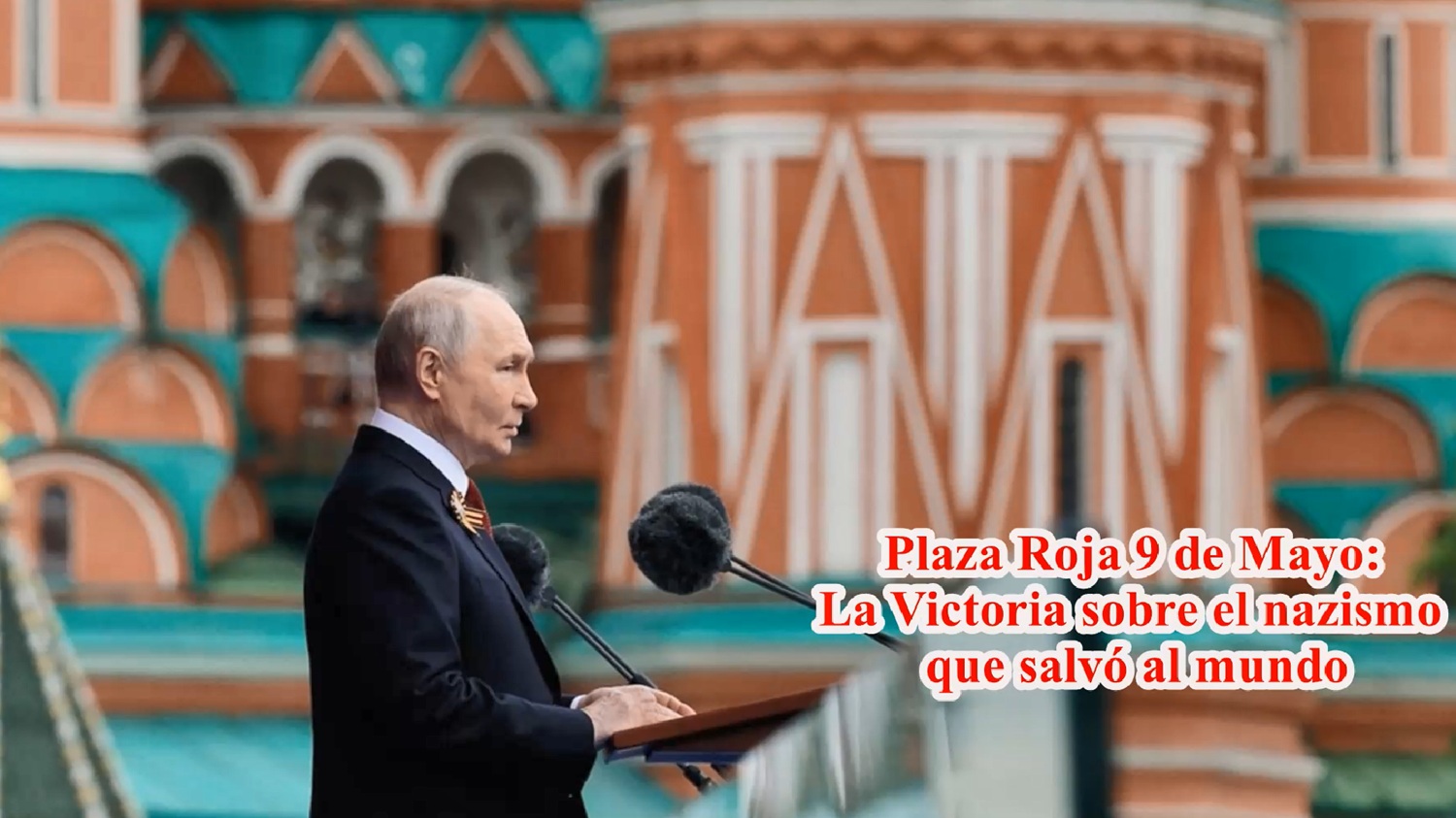 Plaza Roja 9 de Mayo: La Victoria sobre el nazismo que salvó al mundo, el mensaje de Vladimir Putin “Nuestra causa es justa, la victoria siempre fue nuestra”.​