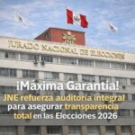 ¡Máxima Garantía! JNE refuerza auditoría integral para asegurar transparencia total en las Elecciones 2026.