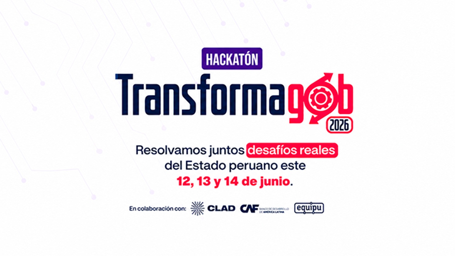 ¡Transformagob 2026! "El Estado abre sus retos a la ciudadanía para crear el Perú digital, del 12 al 14 de junio es tu oportunidad para diseñar los servicios públicos del futuro".
